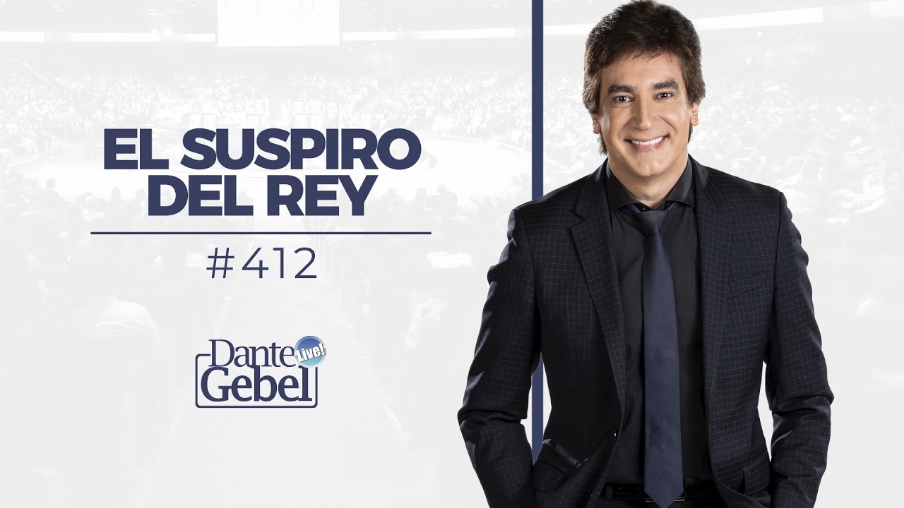 Dante Gebel #412 | El suspiro del Rey