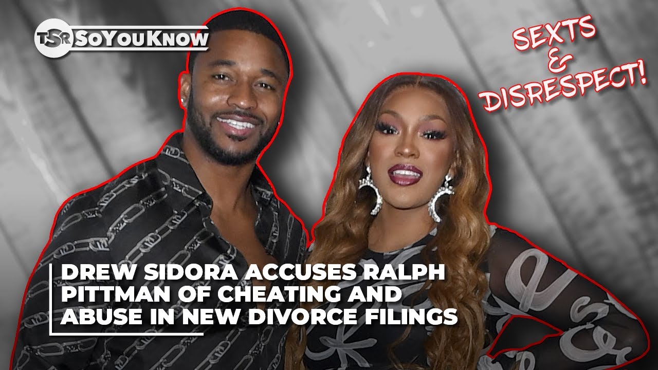 Drew Sidora Accuses Ralph Pittman Of Cheating And Abuse In New Divorce Filings | TSR SoYouKnow