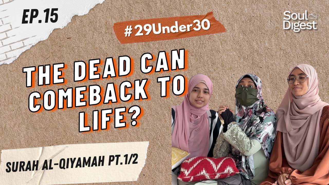 The Dead Can Comeback to Life? | 29 UNDER 30 EP. 15 | SoulDigest Tadabbur Series