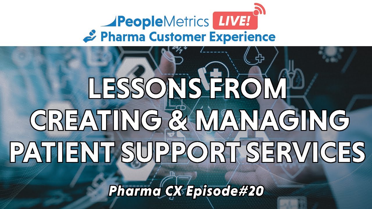 Lessons Learned From Creating & Managing Patient Support Services  |  Pharma CX Episode#20