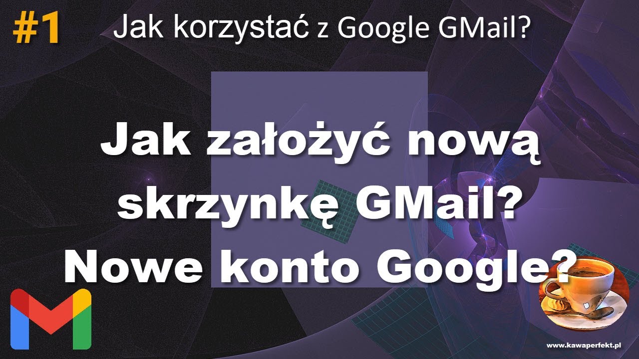 Jak założyć nową skrzynkę pocztową GMail?