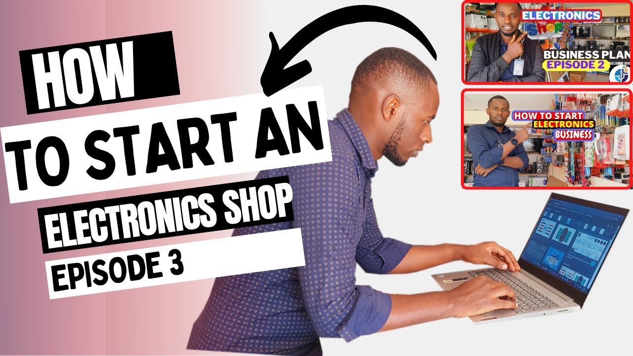 How to start an electronics Shop Episode 3 