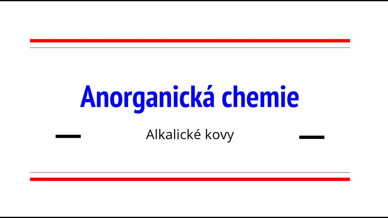 Anorganická chemie - Alkalické kovy