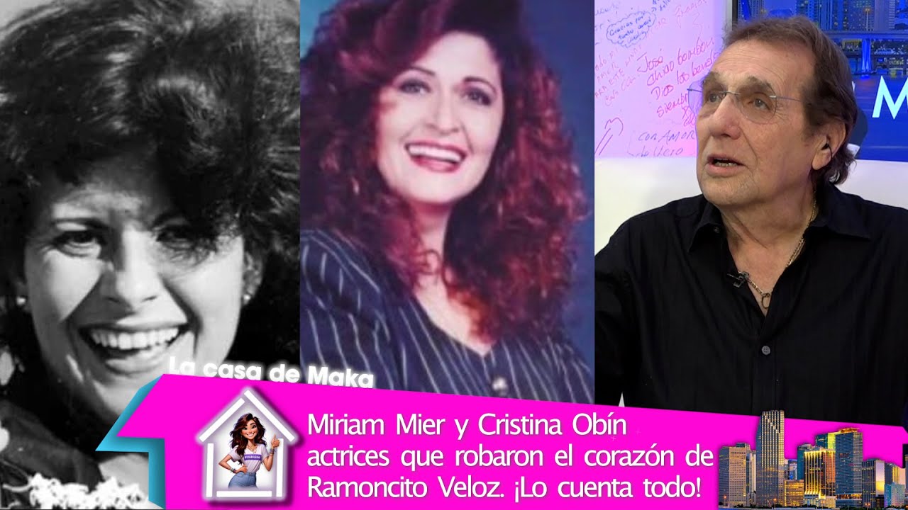 Amores rotos ¡Las actrices Cristina Obín y Miriam Mier robaron el corazón de Ramoncito Veloz!