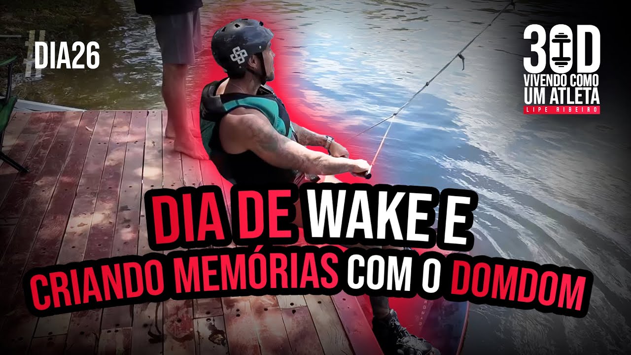 DIA 26 - DIA DE WAKE COM FAMÍLIA | 30 DIAS VIVENDO COMO UM ATLETA