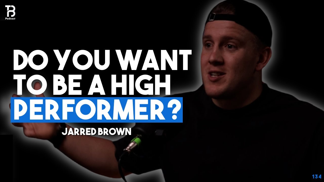 E134: How To Be A High Performer With Mindset Coach Jarred Brown