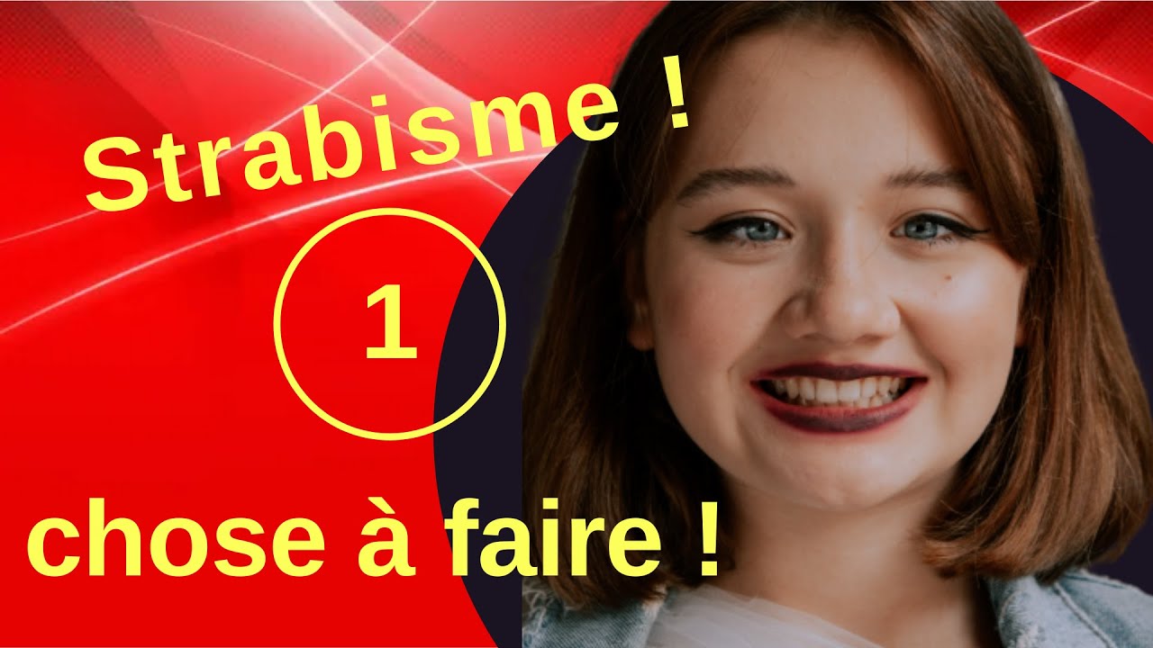 STRABISME: Comment soigner un strabisme ? Pour le faire disparaître définitivement