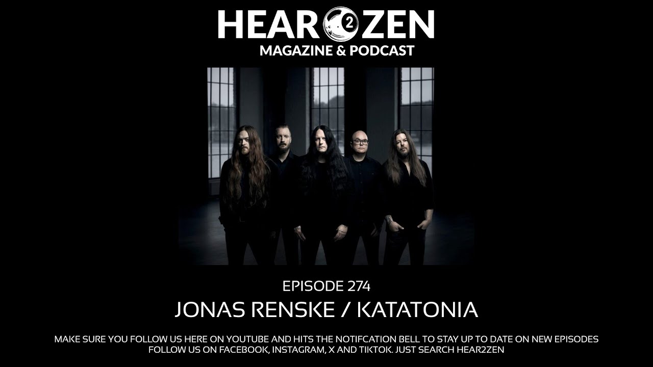 Hear 2 Zen Podcast: Episode 274 - Jonas from Katatonia