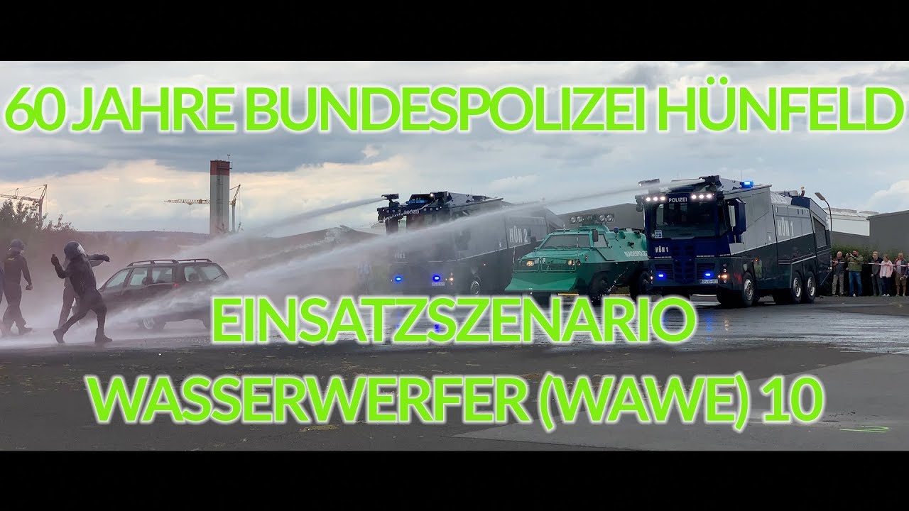 Einsatzszenario Wasserwerfer (WaWe) 10 - 60 Jahre Bundespolizei H&uuml;nfeld
