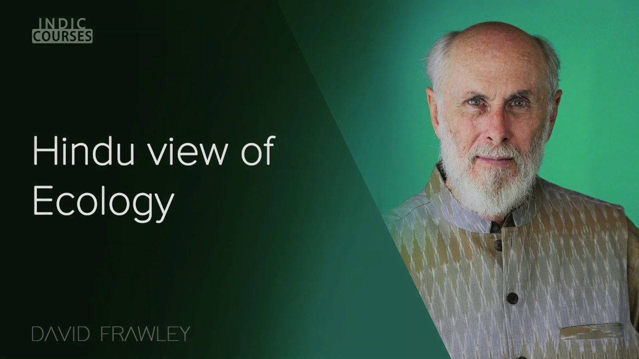 Hindu view of Ecology - David Frawley - #IndicCourses