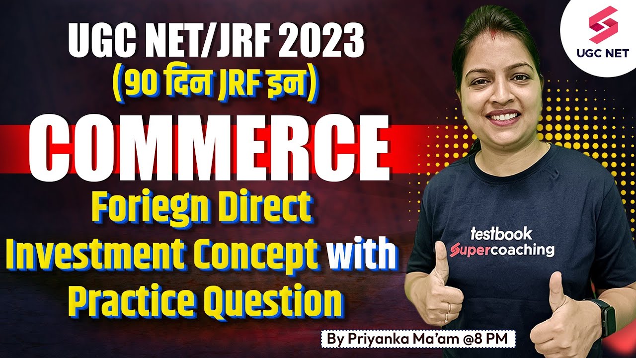 UGC NET 2023 | Commerce | Concept with Practice Question- Foreign direct investment | Priyanka Ma'am