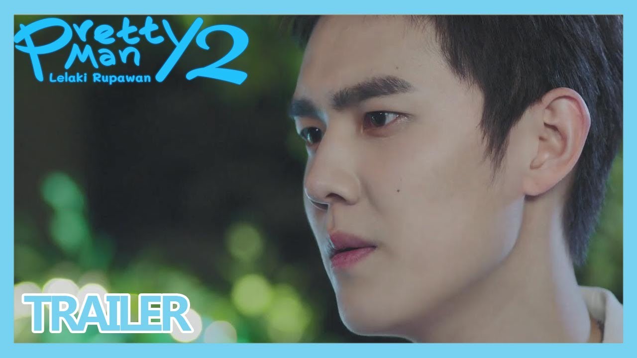 Pretty Man 2 (Lelaki Rupawan) | TRAILER 6 | 国民老公2 | WeTV 【INDO SUB】