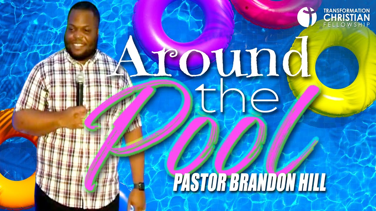 AROUND THE POOL // PASTOR BRANDON HILL (sermon)