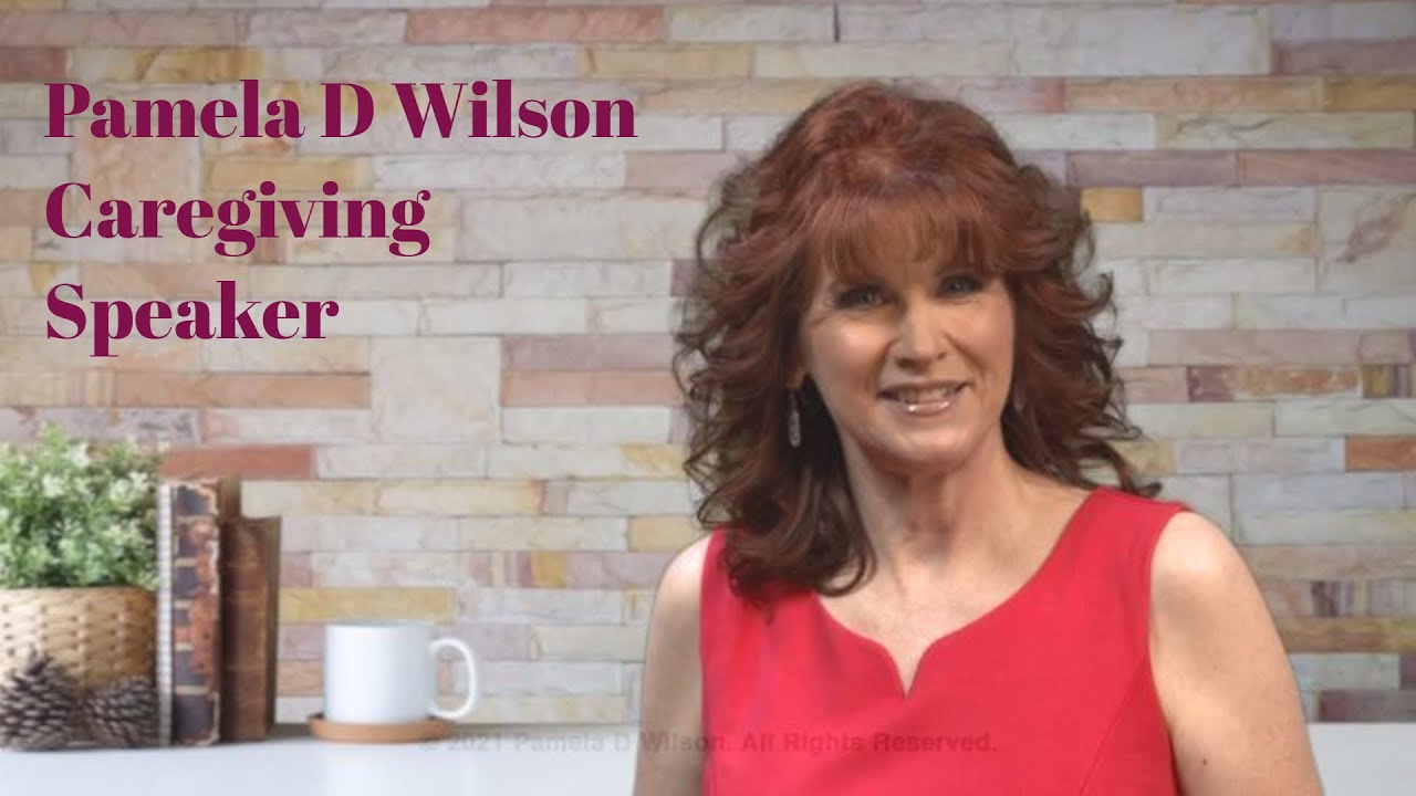 Caregiving Speaker and Aging Parents Expert: Pamela D Wilson MS, BS/BA, CSA, NCG