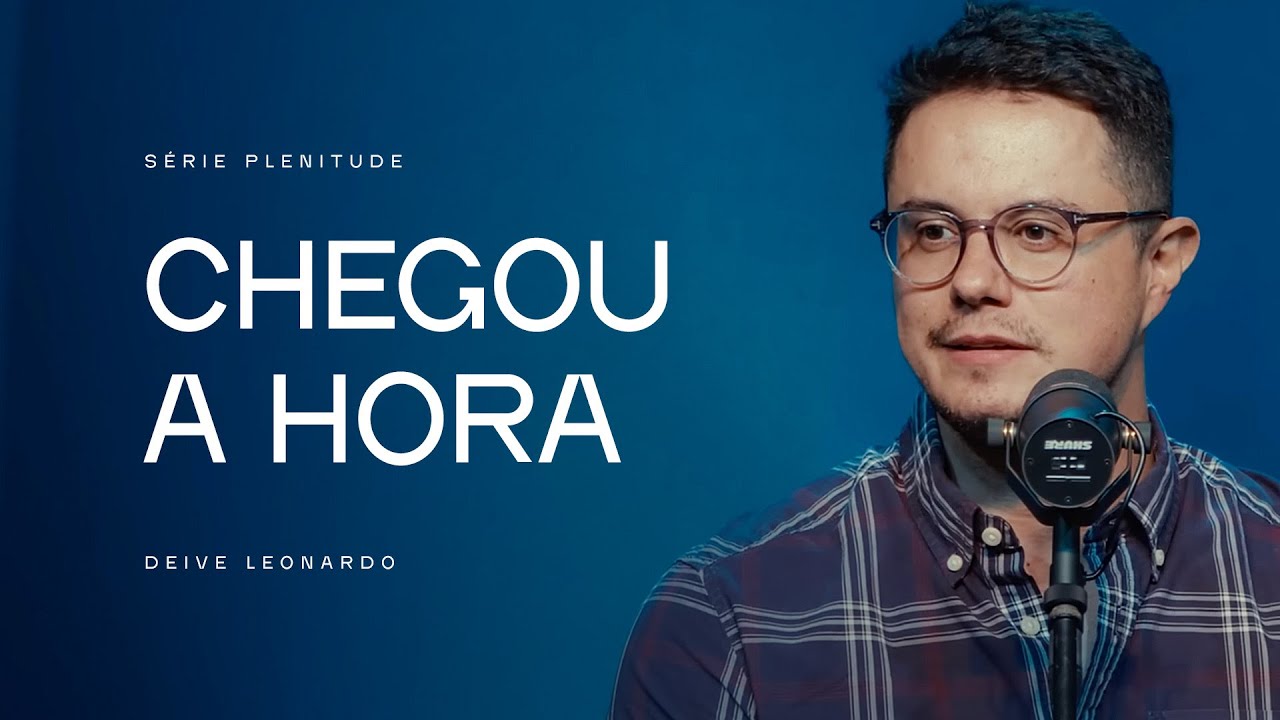 Chegou a hora | Deive Leonardo