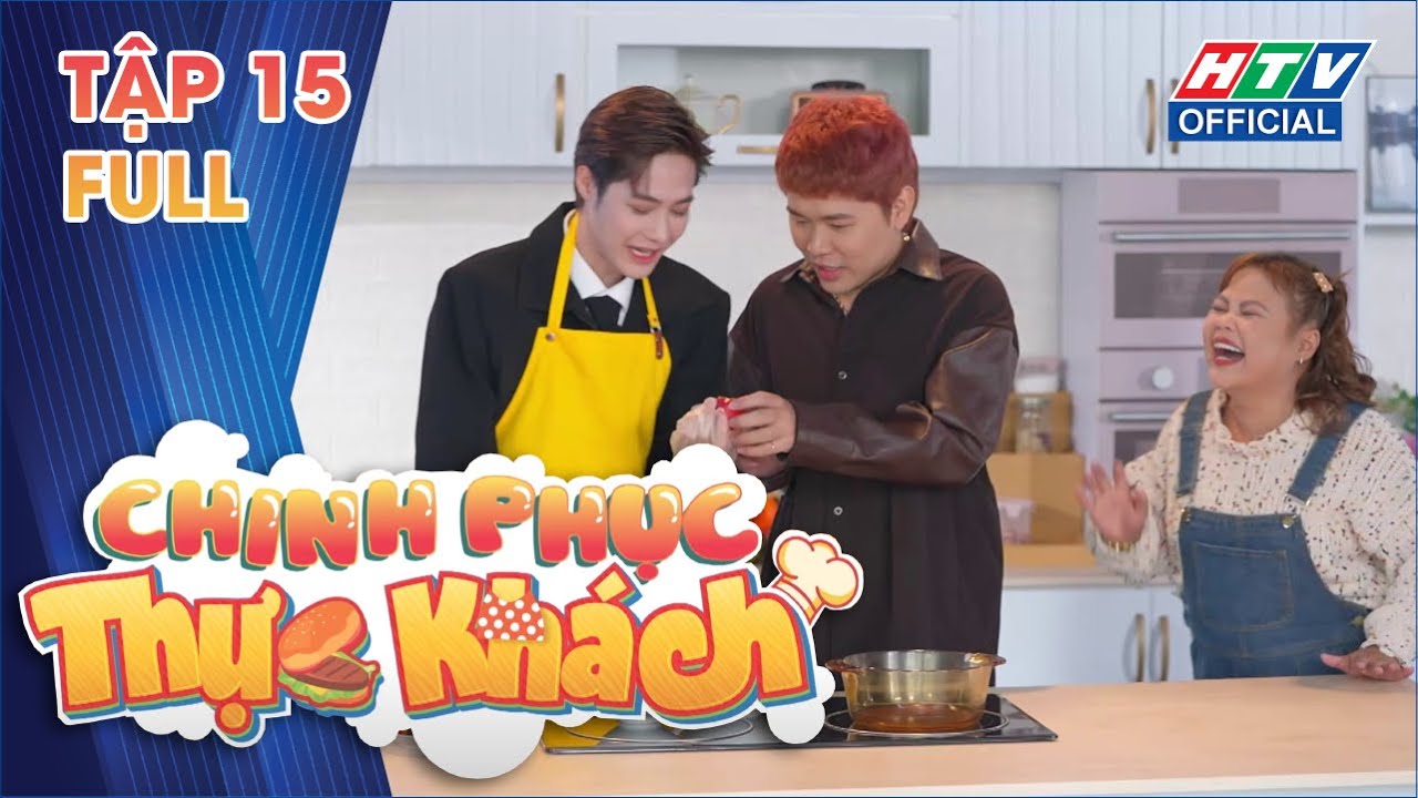 CHINH PHỤC THỰC KHÁCH | Mai Vũ Luân và Bá Vinh tham gia chương trình | TẬP 15 | 21/5/2023