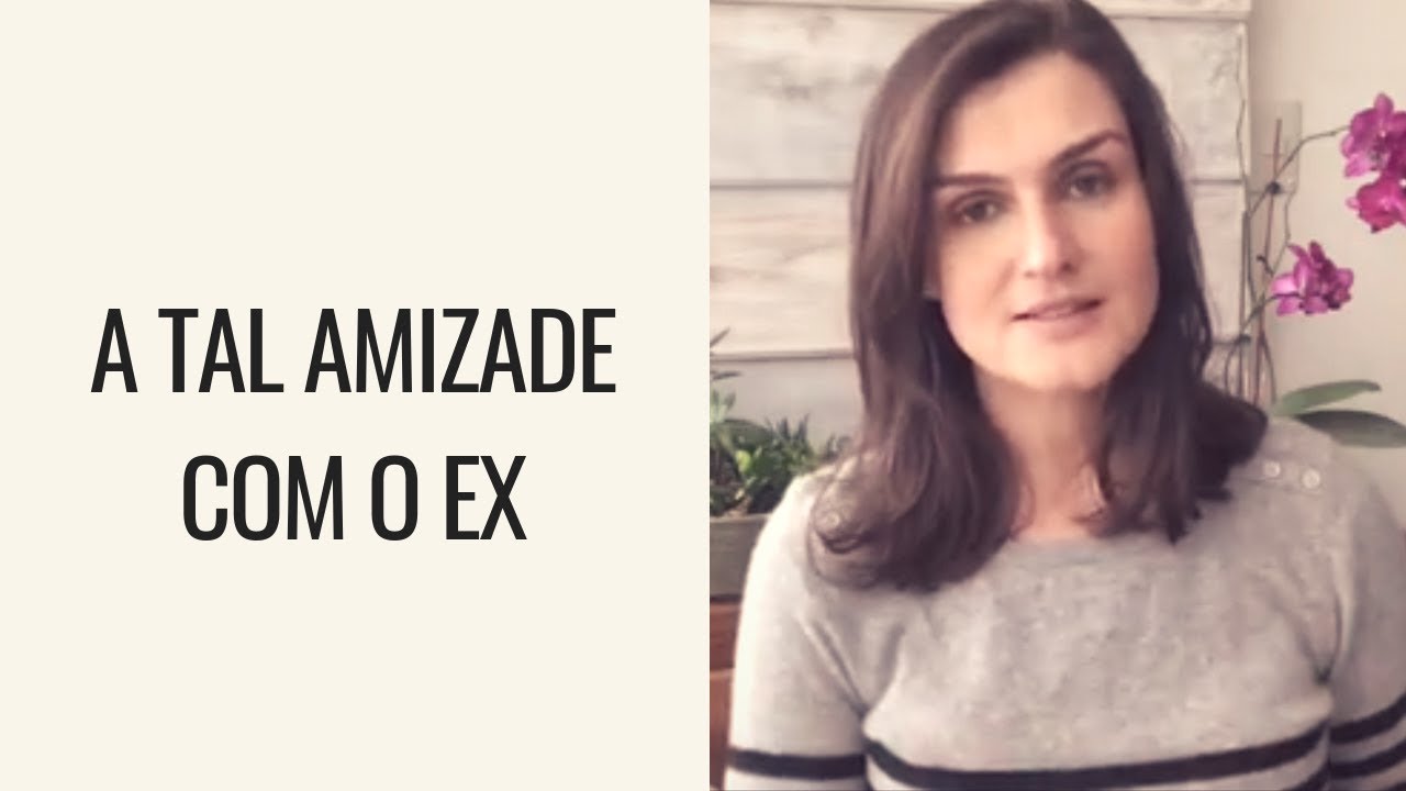 Será que dá pra ser amiga de ex?