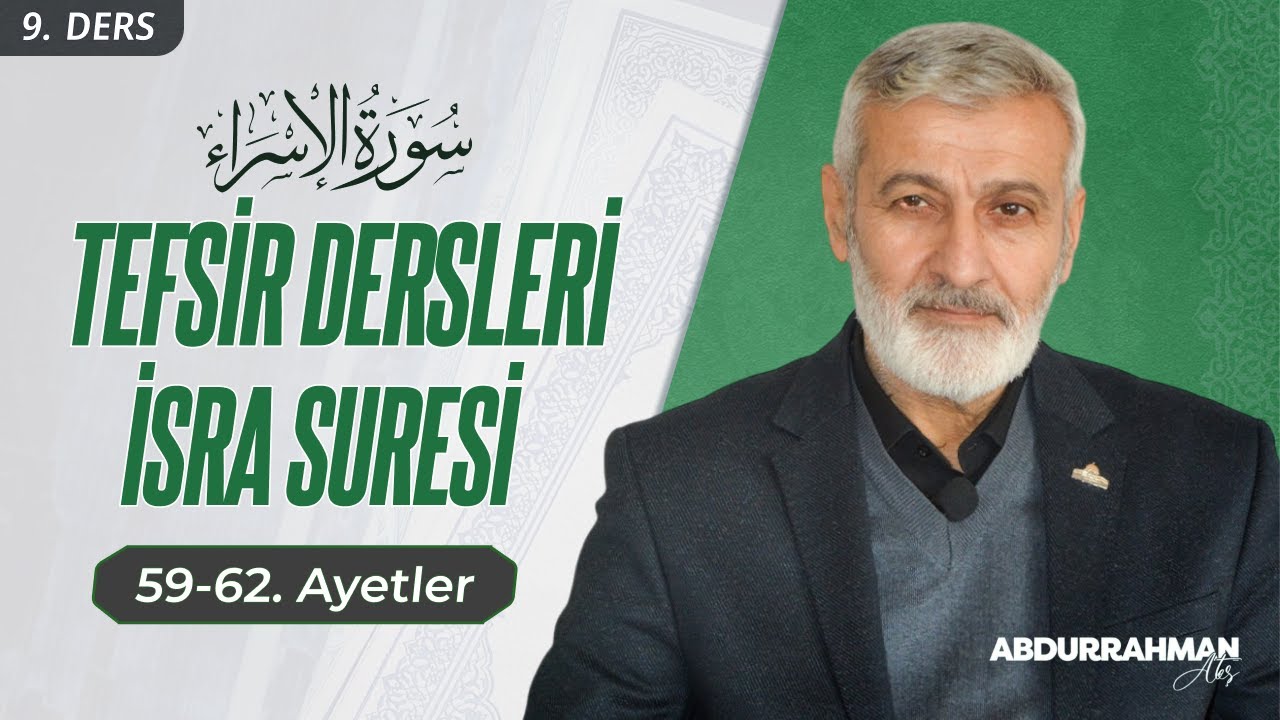 230. Ders | İsrâ Sûresi (59-62) Tefsiri | Abdurrahman Ateş (2017)