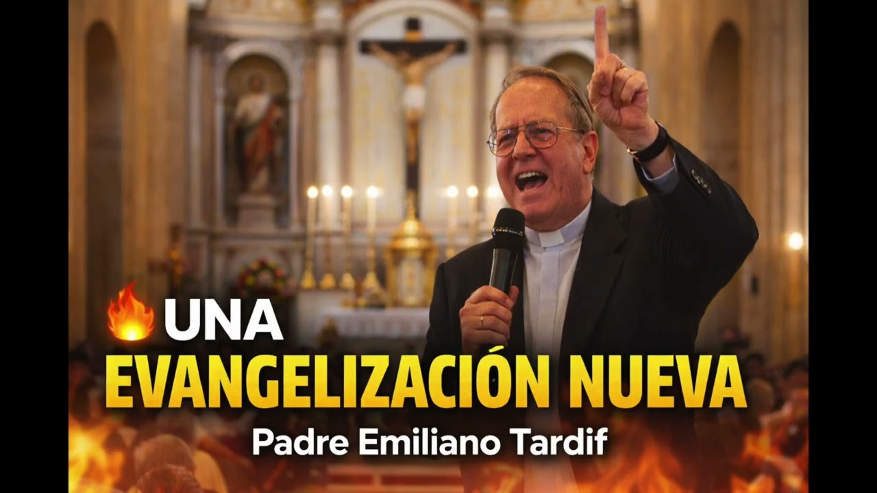 🔥 Una Evangelización Nueva – El Fuego del Espíritu Santo | Padre Emiliano Tardif
