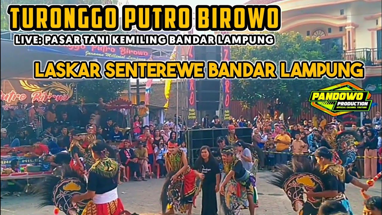 PUTRO BIROWO.LASKAR SENTEREWE BANDAR LAMPUNG.LIVE PASAR TANI.