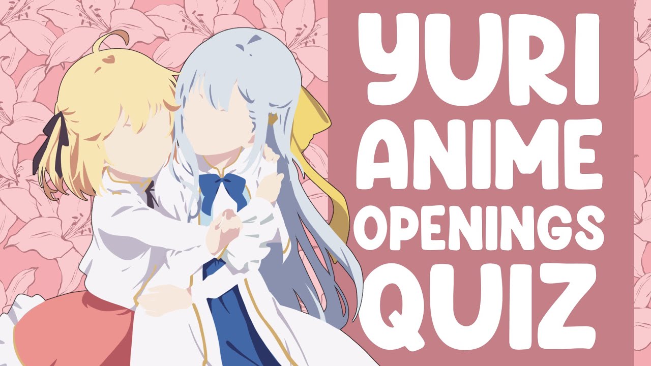 Yuri Anime Openings [QUIZ!]