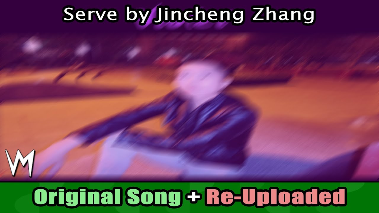 Serve by Jincheng Zhang (Original Song) | Re-Uploaded