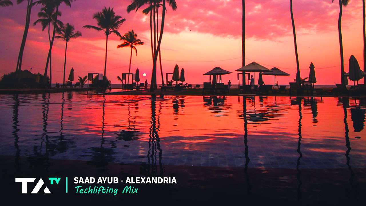 Saad Ayub - Alexandria (Techlifting Mix)