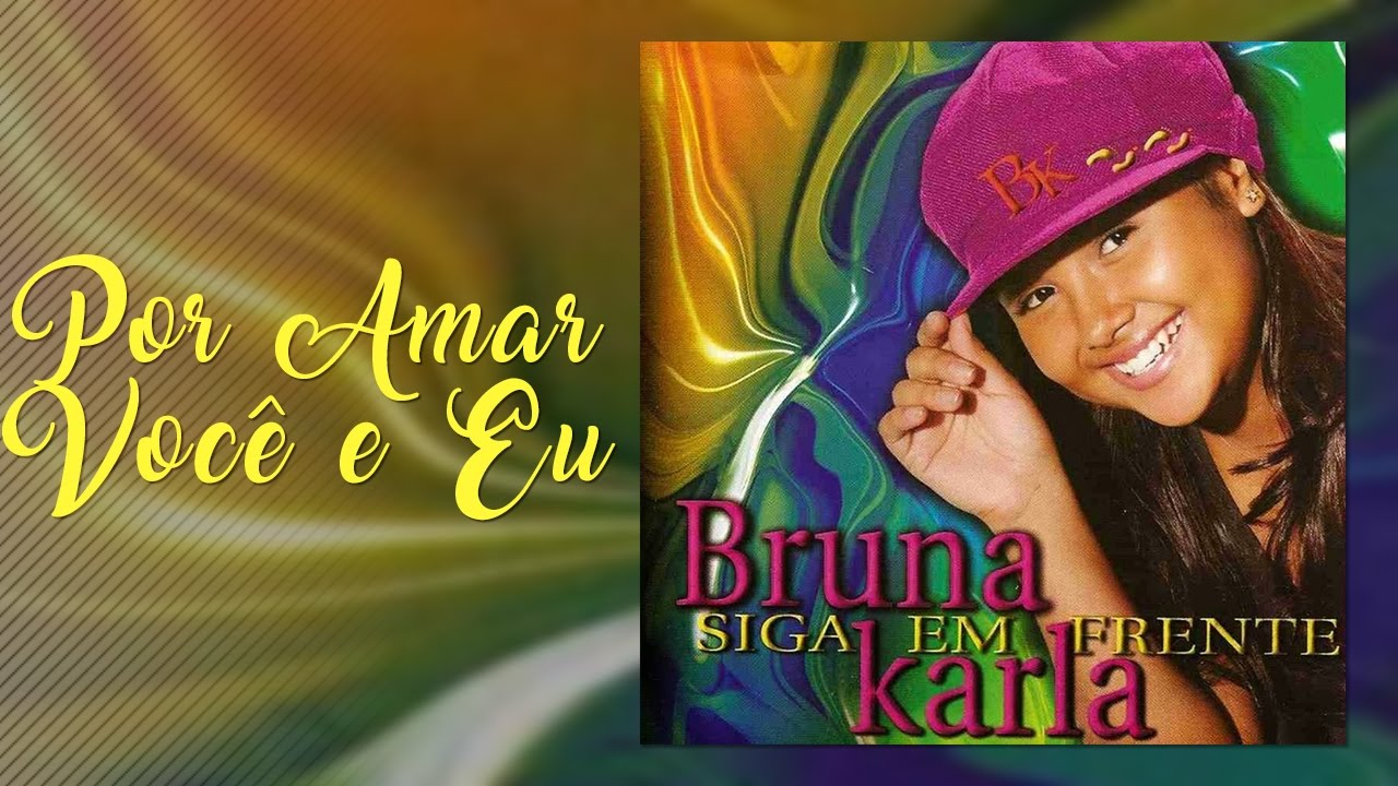 Por Amar Você e Eu | CD Siga Em Frente | Bruna Karla