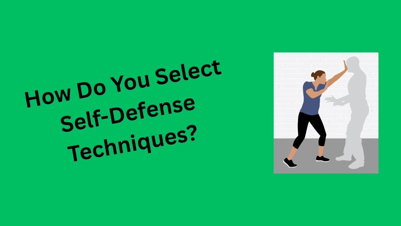 How Do You Select Techniques For Self Defense?