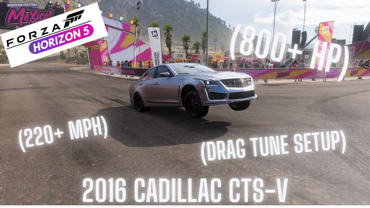 FORZA HORIZON 5 - 2016 CADILLAC CTS-V (DRAG TUNE SETUP) (220+ MPH)