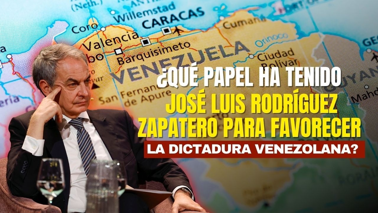 ¿Qué papel ha jugado José Luis Rodríguez Zapatero para favorecer la dictadura venezolana?