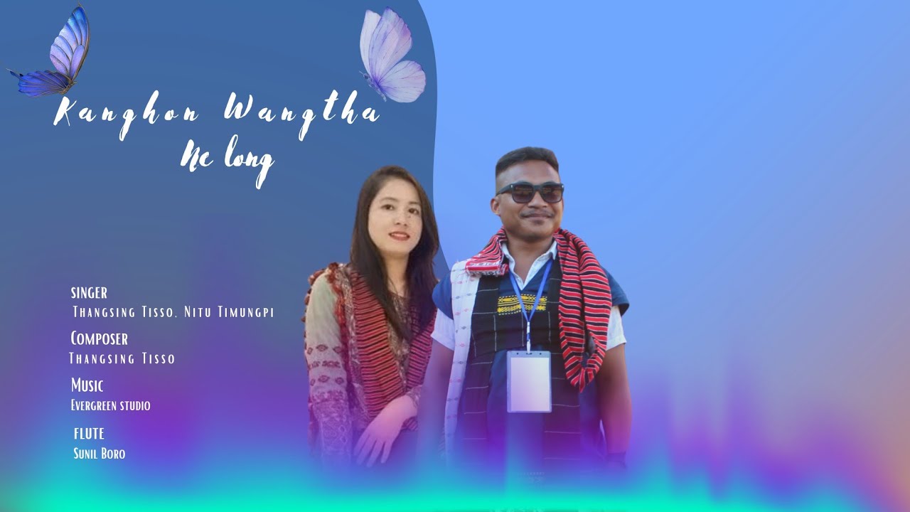 Kanghon vang tha ne long - (Official music video) Thangsing Tisso, Nitu Timungpi,  @Thangsingtisso 