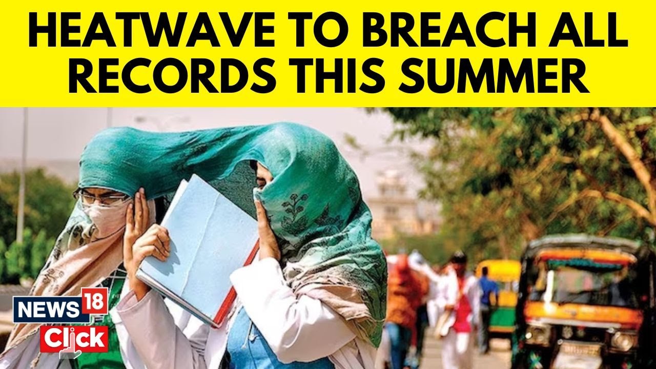 Summers In India | Scorching Summer to Heat Up Poll Season Further, Warns IMD | Heatwave | N18V