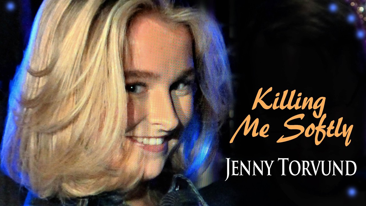 Killing Me Softly (Roberta Flack) JENNY TORVUND |  VHO