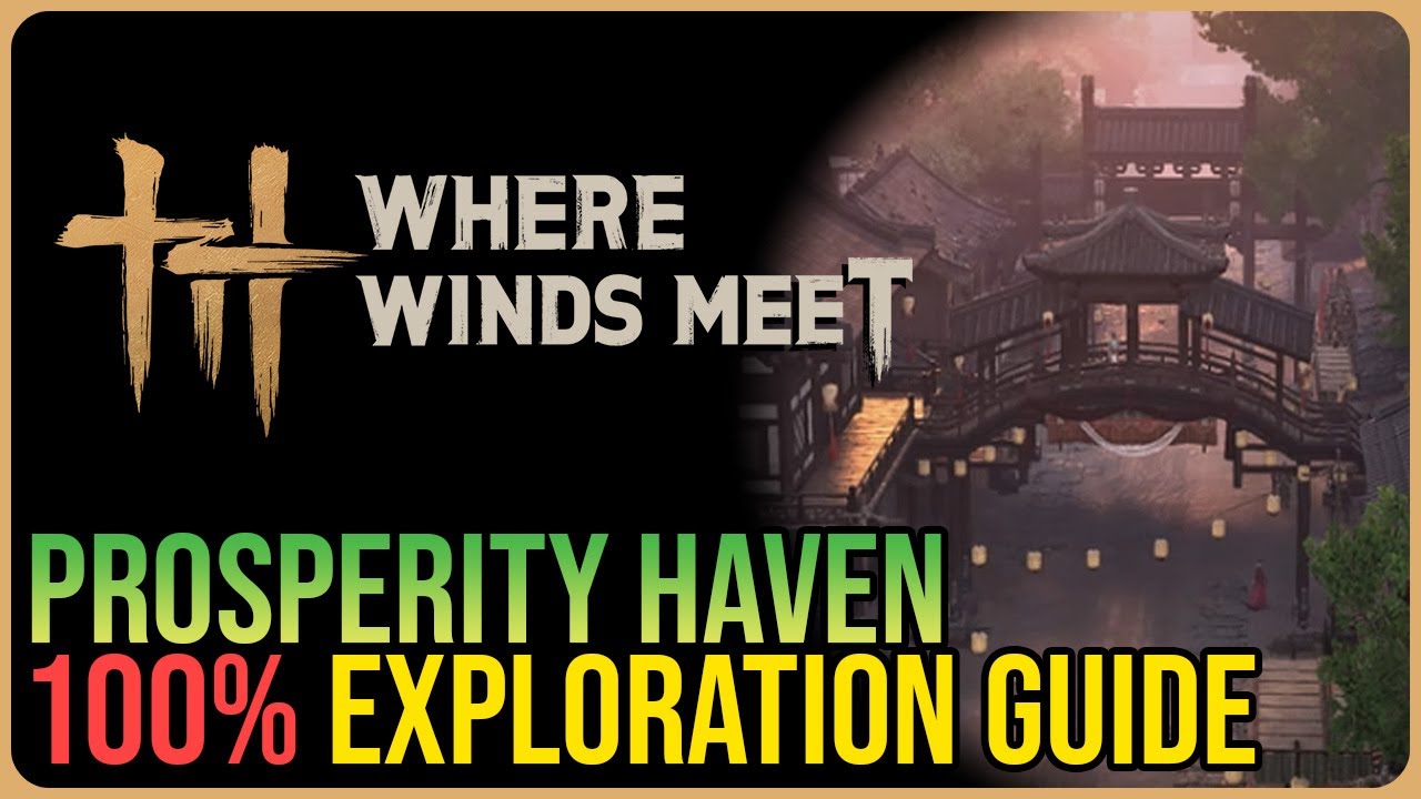 Prosperity Haven 100% Exploration PART 1/2 &ndash; Where Winds Meet