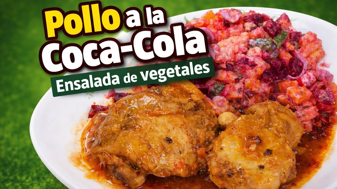 Pollo a la Coca-Cola con Ensalada Rusa de Vegetales | Almuerzo Casero Fácil y Delicioso