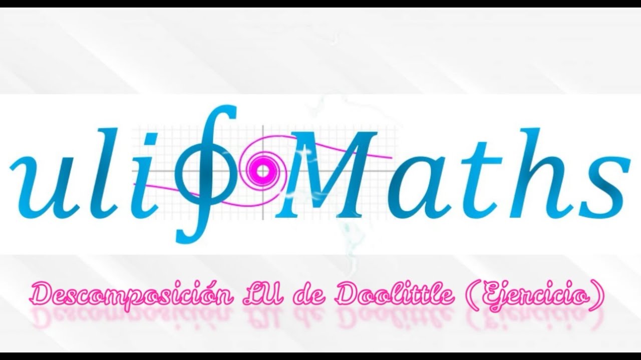 8 Descomposición LU de Doolittle (Ejercicio)
