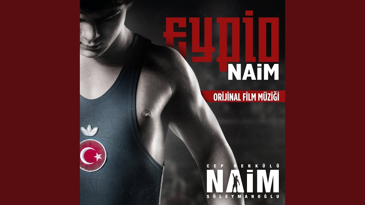 Naim (Cep Herk&uuml;l&uuml; Naim S&uuml;leymanoğlu Orjinal Film M&uuml;ziği)
