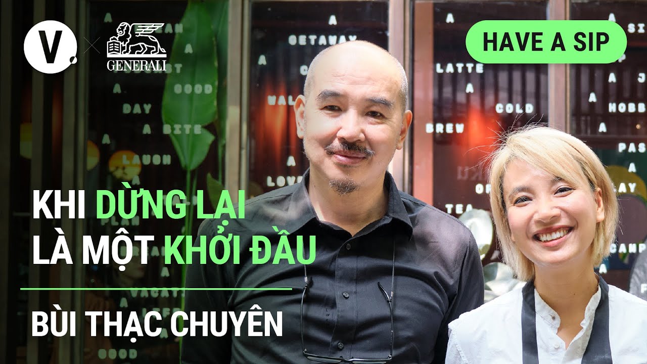 Khi dừng lại là một khởi đầu - Đạo diễn Bùi Thạc Chuyên | #HaveASip 100