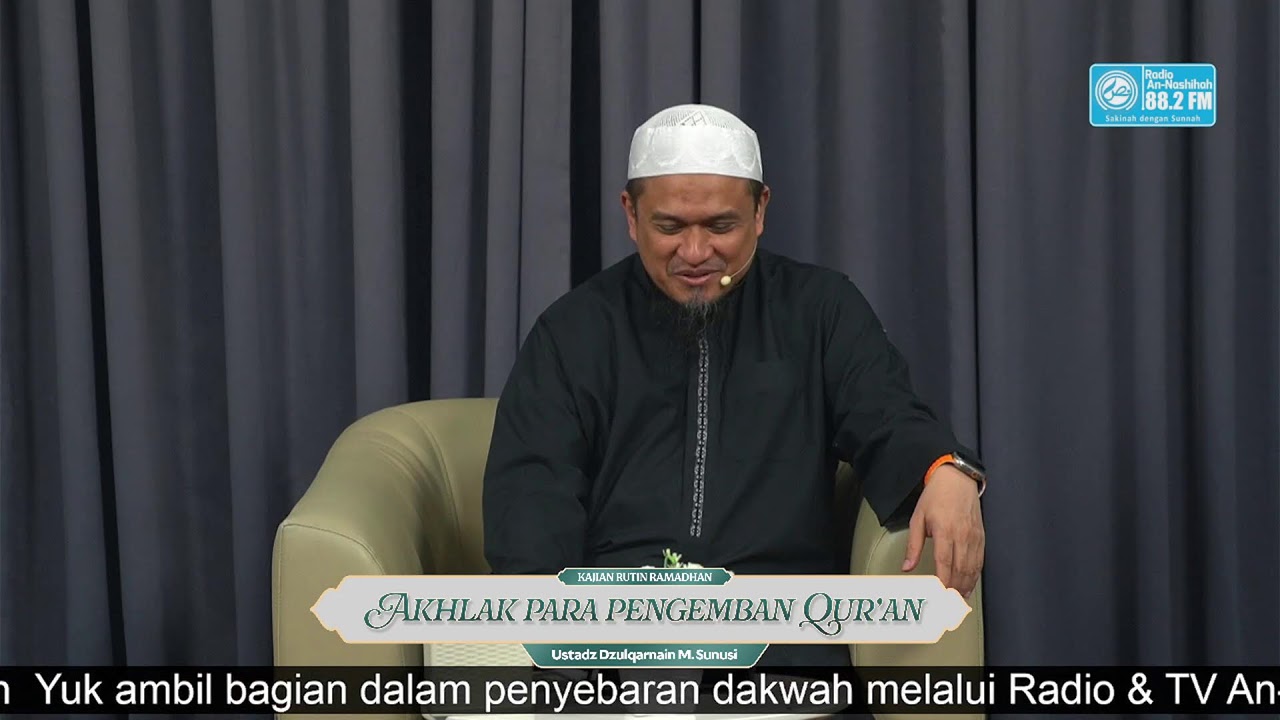 Sesi 29. AKHLAK PARA PENGEMBAN AL-QUR’AN - Ustadz Dzulqarnain M. Sunusi