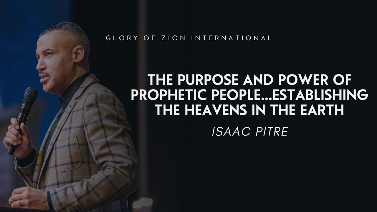 The Purpose and Power of Prophetic People...Establishing the Heavens in the Earth | Isaac Pitre