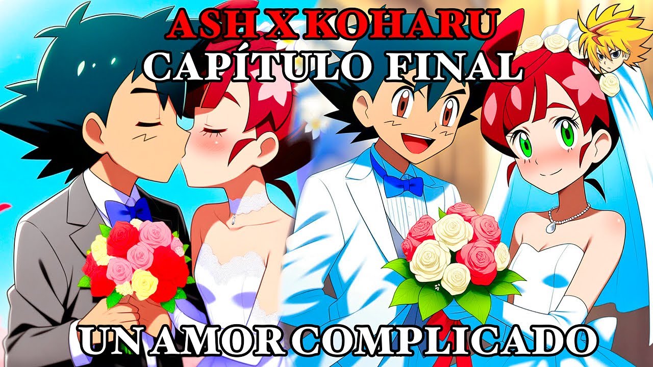 Ash x Koharu Capitulo FINAL «Un Amor Complicdo» Un Amor Complicado Segunda Temporada