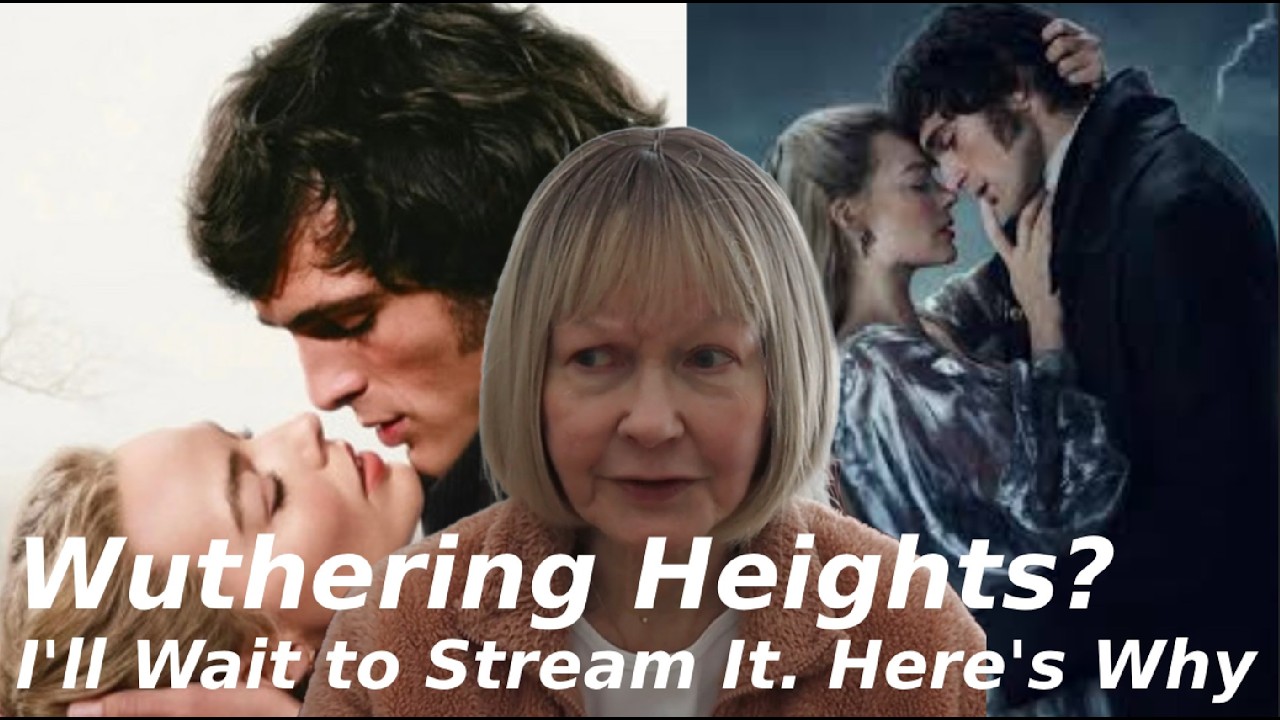 The New Wuthering Heights: Why I'll Wait Until It Streams