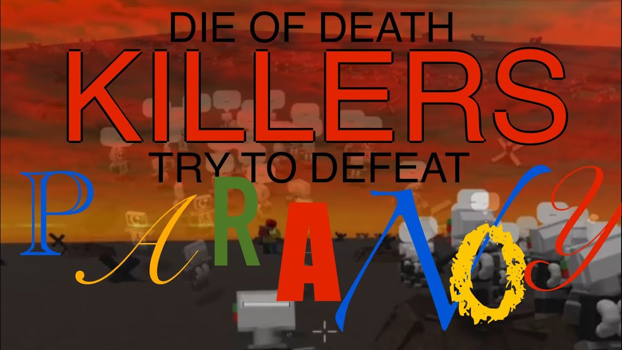 Die of death killers try to defeat Paranoy
