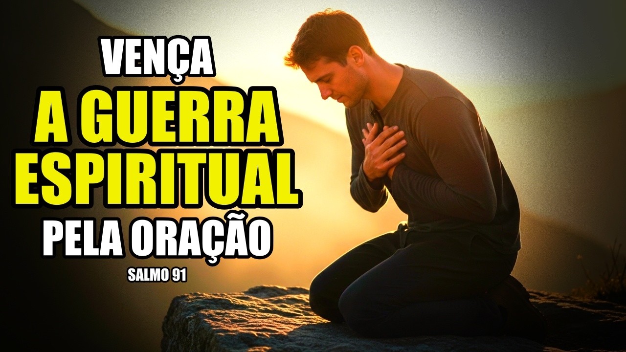 O Salmo 91 é uma Poderosa arma na Guerra Espiritual | Oração abençoada