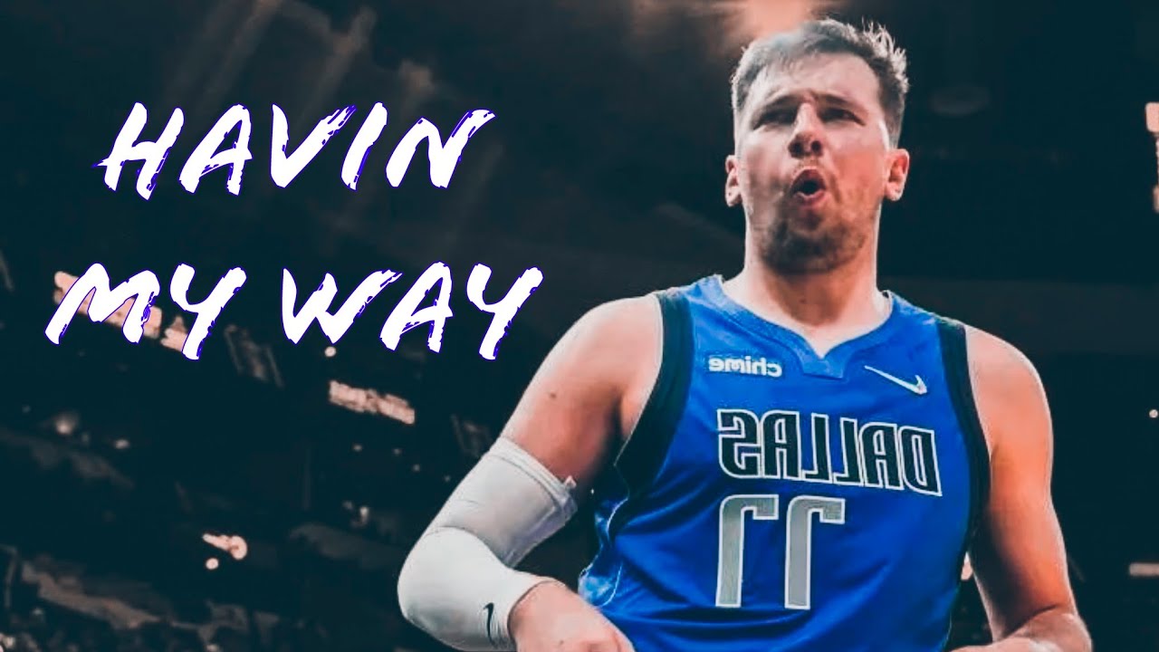 Luka Doncic Mix - Havin My Way ᴴᴰ