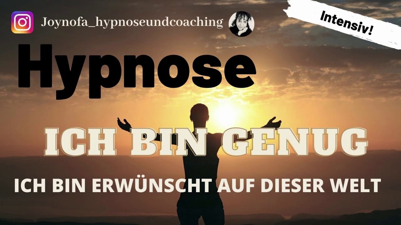 Hypnose ich bin gut genug. Ich bin gut so wie ich bin und ich bin erwünscht auf dieser Welt !