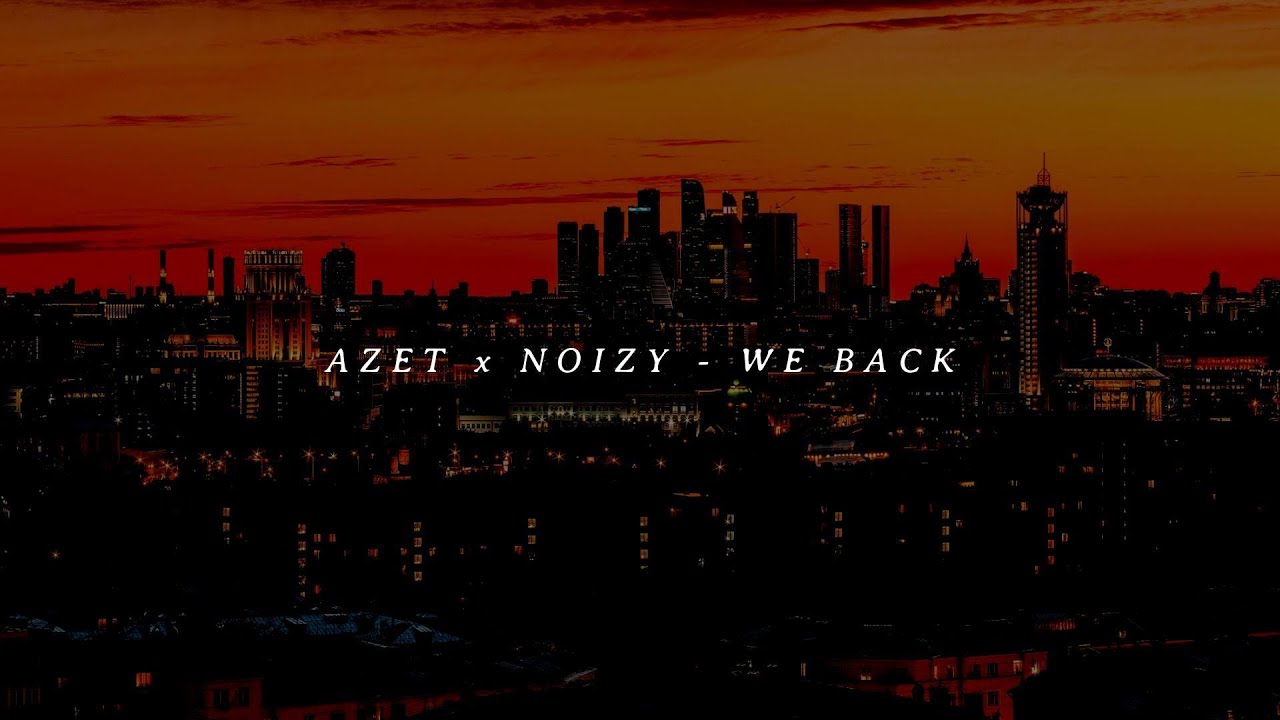 AZET x NOIZY - WE BACK Lyrics