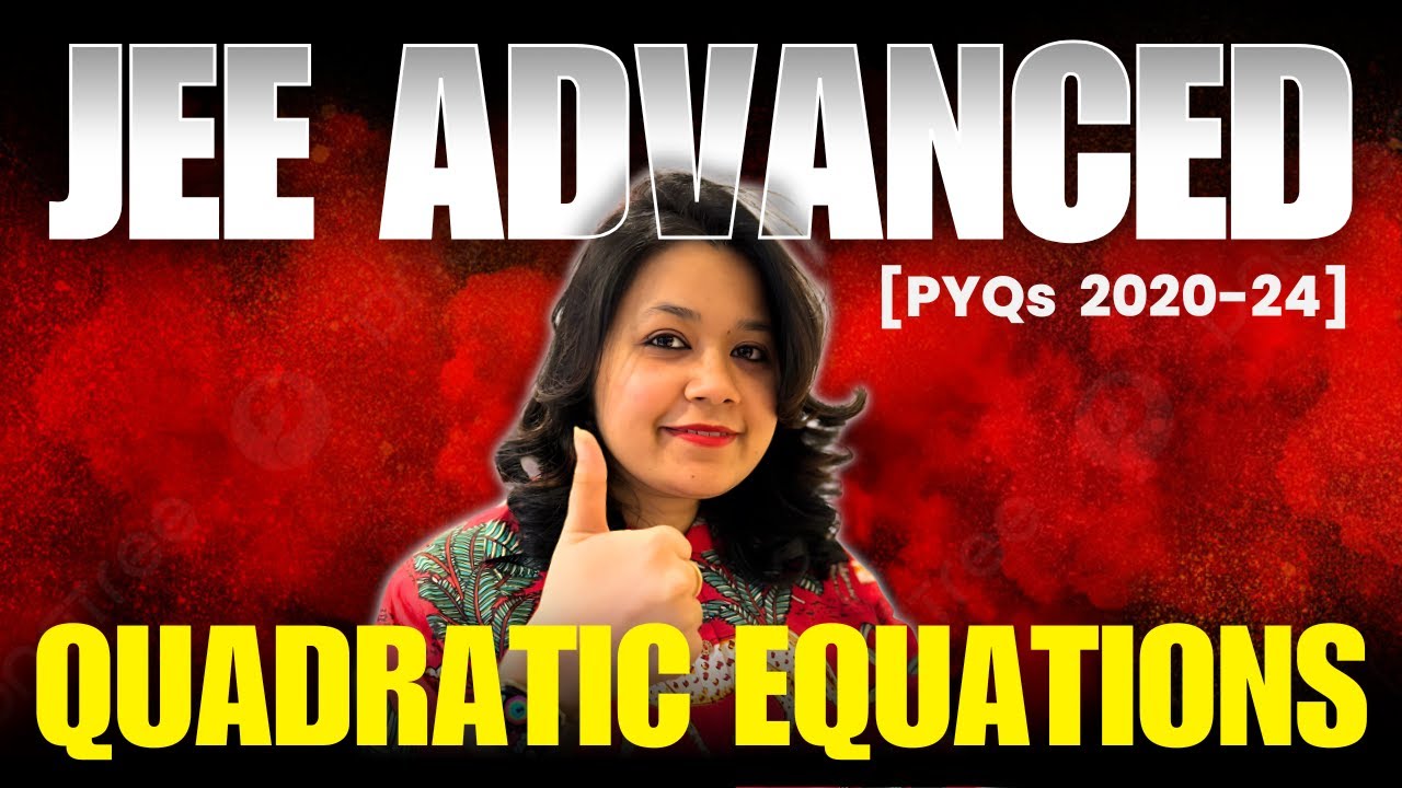 Quadratic Equations - JEE Advanced PYQ | Last 5 years | PYQ Khazana #jeeadvancedPYQ