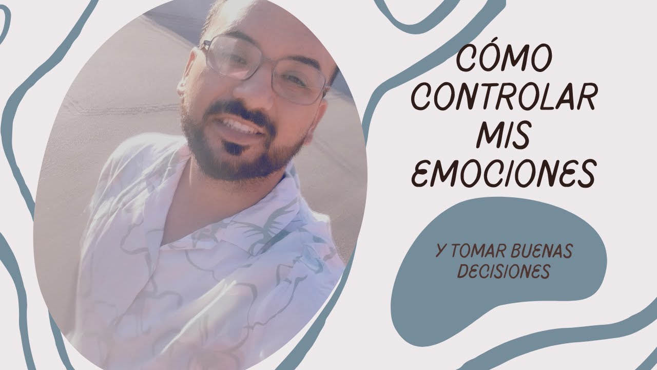 C&oacute;mo dominar tus emociones y tomar decisiones conscientes